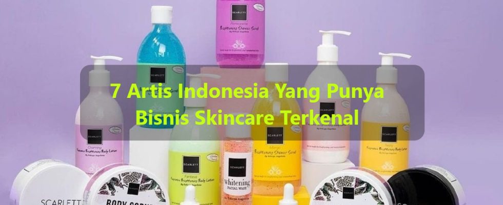 7 Artis Indonesia Yang Punya Bisnis Skincare Terkenal